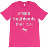 more boyfriends than ts T-Shirt