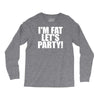 i'm fat lets party funny slogan Long Sleeve Shirts