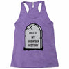 delete my browser history Racerback Tank