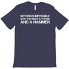 nothing is impossible with a hammer T-Shirt