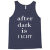 after dark is light Tank Top