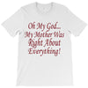 my mother was right T-Shirt