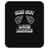 this guy loves boston Mousepad