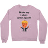 make my t shirt great again Crewneck Sweatshirt
