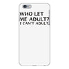 who let me adult i cant adult iPhone 6 Plus/6s Plus Case