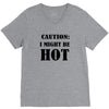 caution i might be hot V-Neck Tee