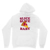 slice slice baby pizza tee Unisex Hoodie