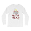 no spoilers... or i'll kill you Long Sleeve Shirts