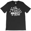 the hustle is real T-Shirt