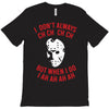 i don't always ch ch ch ch T-Shirt