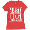 Just One More Dog I Promise Ladies Fitted T-Shirt