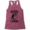 If I've Gone Missing Fishing Racerback Tank
