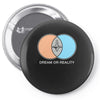 dream or reality Pin-back button
