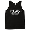i'm not lazy   i really enjoy doing nothing Tank Top