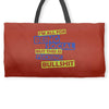 im all for being social but this is fucking bullshit Weekender Totes