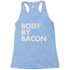body by bacon Racerback Tank