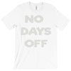 no days off T-Shirt