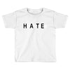 hate Toddler T-shirt