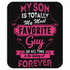 My Son Is Totally My Most Favorite Guy Mousepad