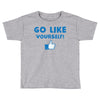 Go Like Yourself Toddler T-shirt