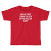 have we tried Toddler T-shirt
