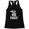 Fly You Fools Racerback Tank