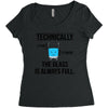 technically, the glass is always full Women's Triblend Scoop T-shirt