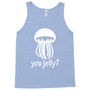 you jelly Tank Top