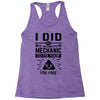 I Did Not Become a Mechanic to Fix Your for Free Racerback Tank
