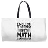 english is important but math is importanter Weekender Totes
