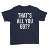 that's all you got Youth Tee