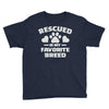 rescued is my favorite breed Youth Tee