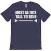 must be this tall to ride T-Shirt