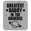 Greatest Daddy In The Universe Mousepad