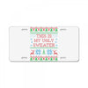 this is my ugly sweater License Plate