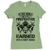 The Title Firefighter Not Earned From Fancy Degree Ladies Fitted T-Shirt
