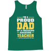 proud dad of a freaking awesome teacher. (yes she bought me this). fat Tank Top
