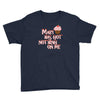 mary has got nothing on me Youth Tee