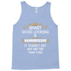 Smart Good Looking Hairdresser Doesnt Get Better Than This Tank Top