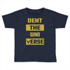 Dent The Universe Toddler T-shirt