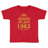 queens are born in 1983 Toddler T-shirt