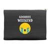 goodbye weekend Accessory Pouches