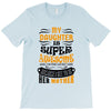 My Daughter Is Super Awesome Her Mother T-Shirt