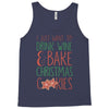 i just want to drink wine &amp; bake christmas cookies Tank Top