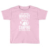 whiskey and camping! Toddler T-shirt