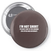 i'm not short awesome funny Pin-back button