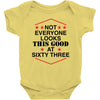 not everyone looks this good at sixty three Baby Bodysuit