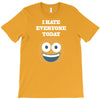 i hate everyone today T-Shirt