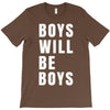 boys will be boys T-Shirt