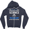 evidence based science! when do we want it. Zipper Hoodie